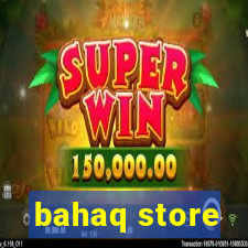 bahaq store