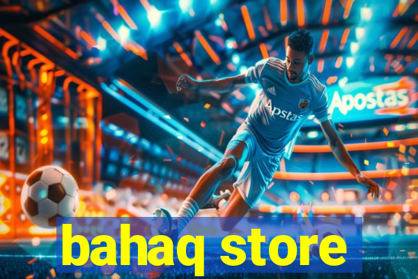 bahaq store