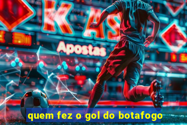 quem fez o gol do botafogo