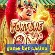 game bet casino