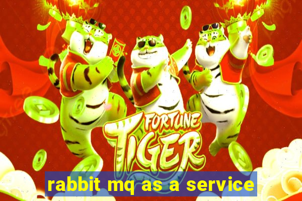 rabbit mq as a service