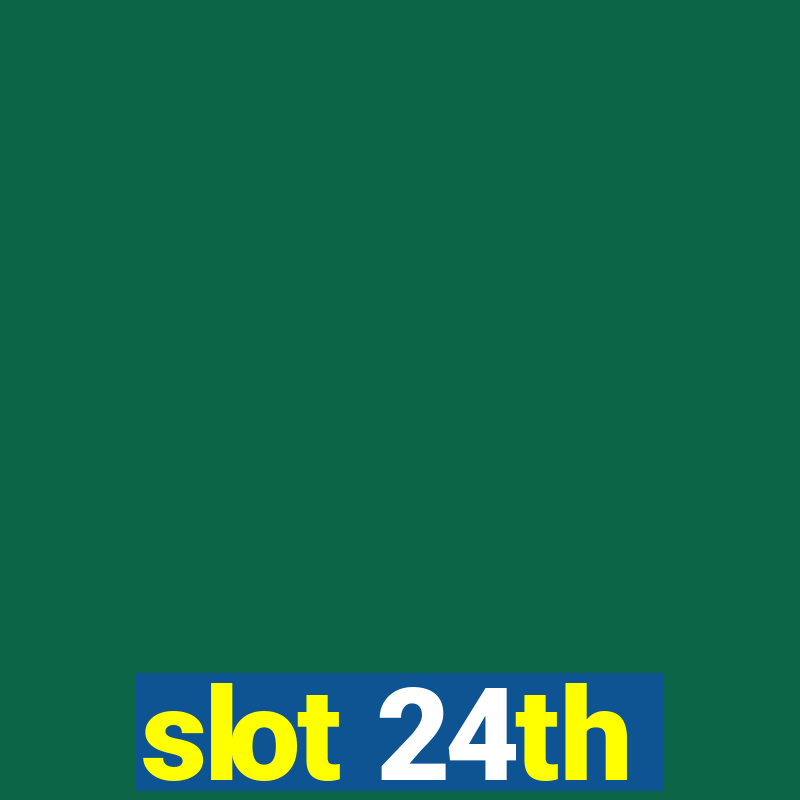 slot 24th