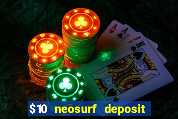 $10 neosurf deposit casinos australia