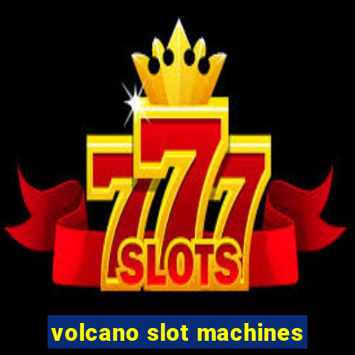 volcano slot machines