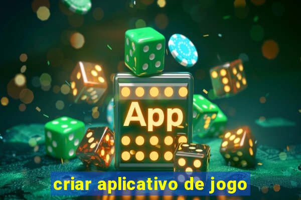 criar aplicativo de jogo