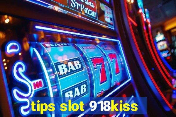 tips slot 918kiss