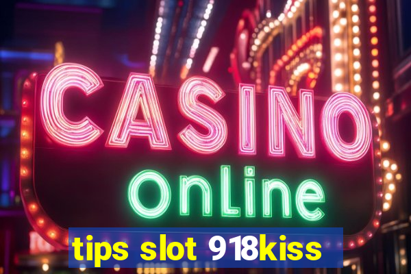 tips slot 918kiss