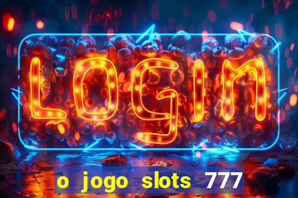 o jogo slots 777 winner paga mesmo