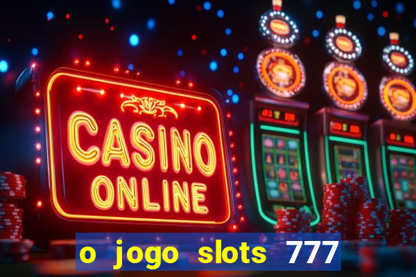 o jogo slots 777 winner paga mesmo