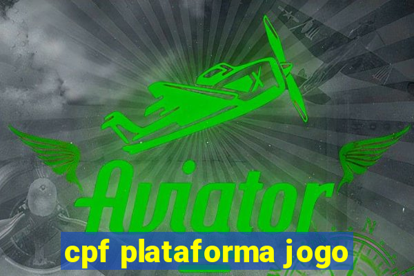 cpf plataforma jogo