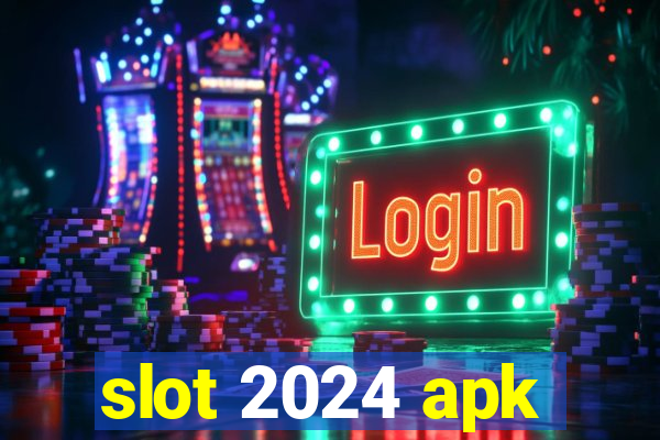 slot 2024 apk