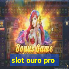 slot ouro pro