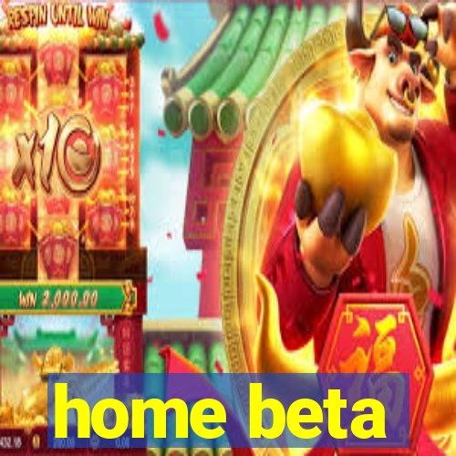 home beta