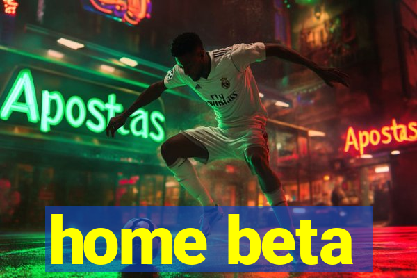 home beta