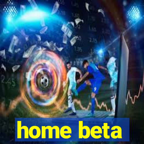 home beta