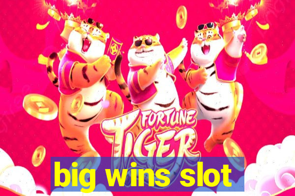 big wins slot