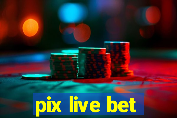 pix live bet