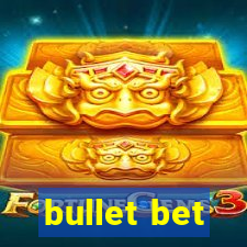 bullet bet