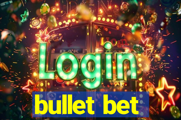 bullet bet