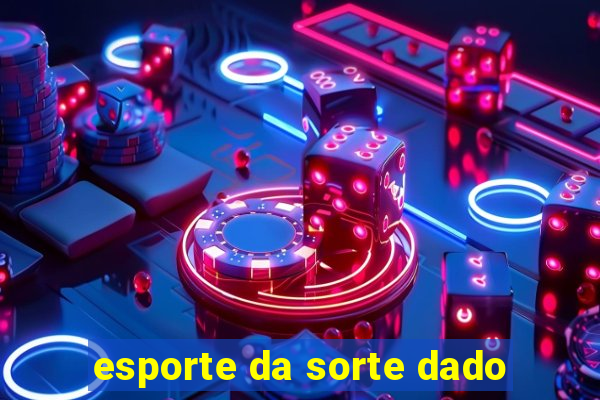 esporte da sorte dado