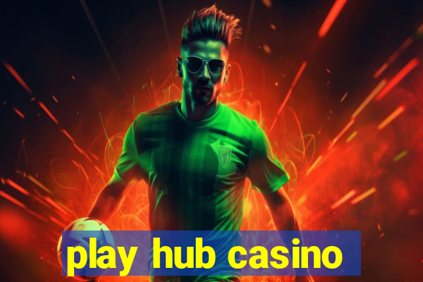 play hub casino