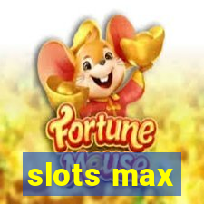 slots max