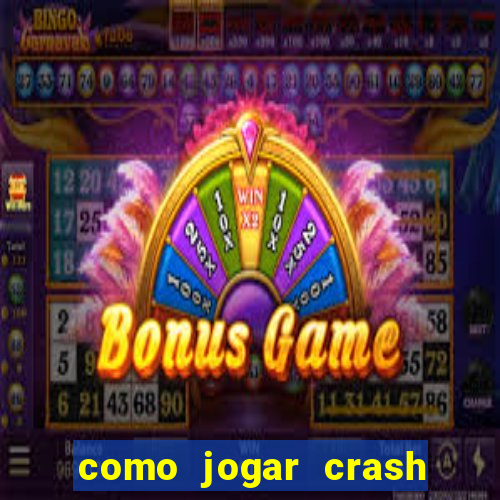 como jogar crash na blaze