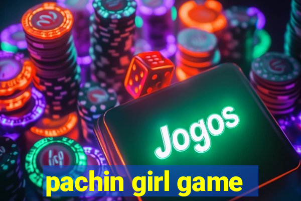 pachin girl game