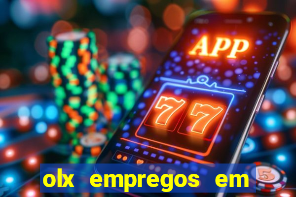 olx empregos em salvador hoje