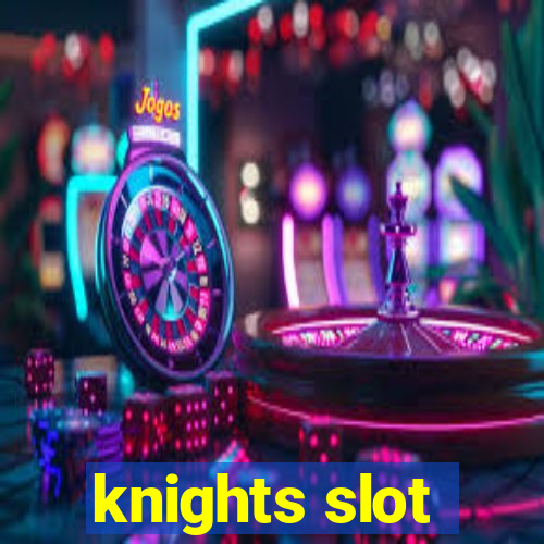 knights slot