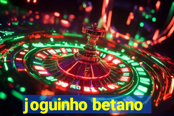 joguinho betano