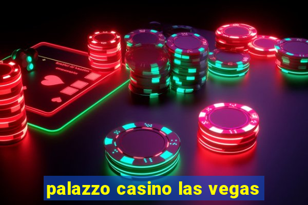 palazzo casino las vegas