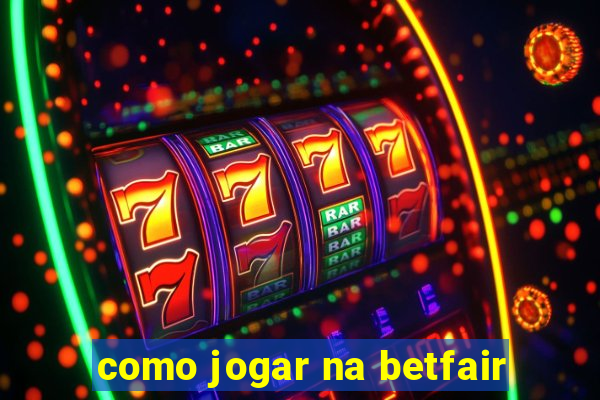 como jogar na betfair