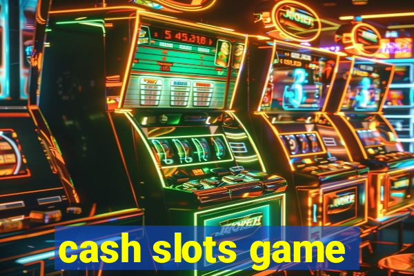 cash slots game