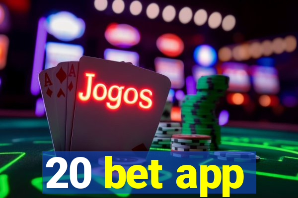 20 bet app