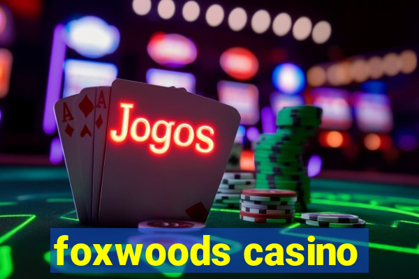 foxwoods casino