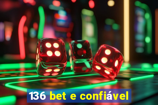 136 bet e confiável