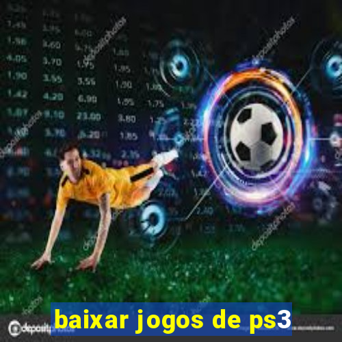 baixar jogos de ps3