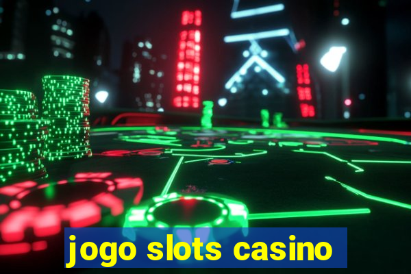 jogo slots casino