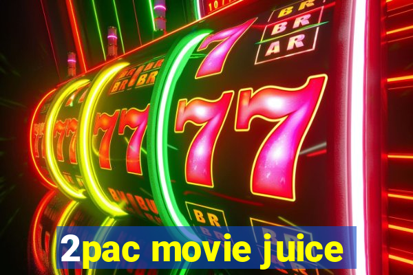 2pac movie juice