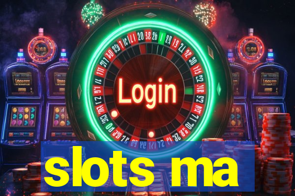 slots ma