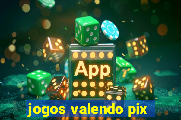 jogos valendo pix