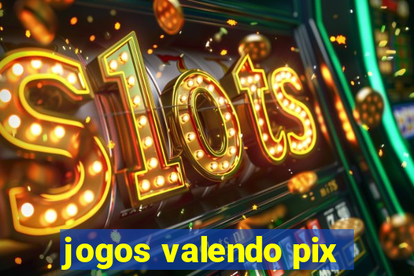 jogos valendo pix