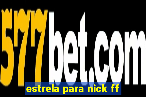 estrela para nick ff