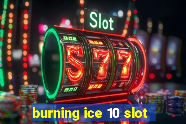 burning ice 10 slot