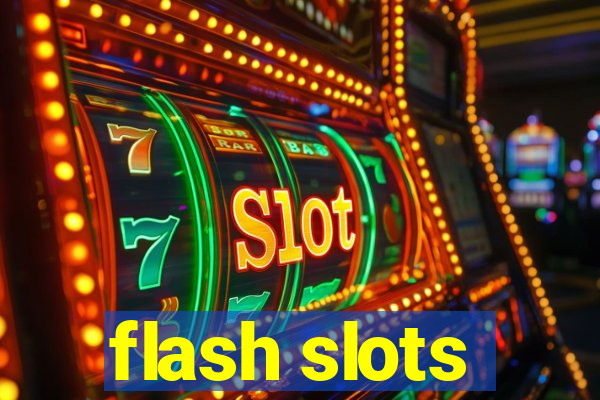 flash slots