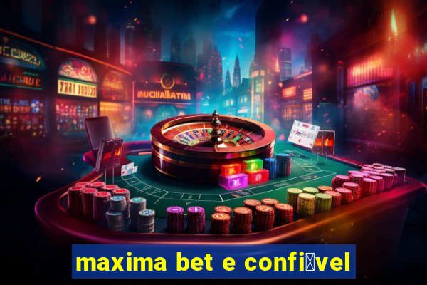 maxima bet e confi谩vel