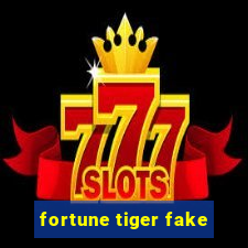 fortune tiger fake