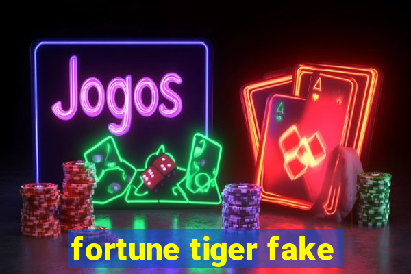 fortune tiger fake