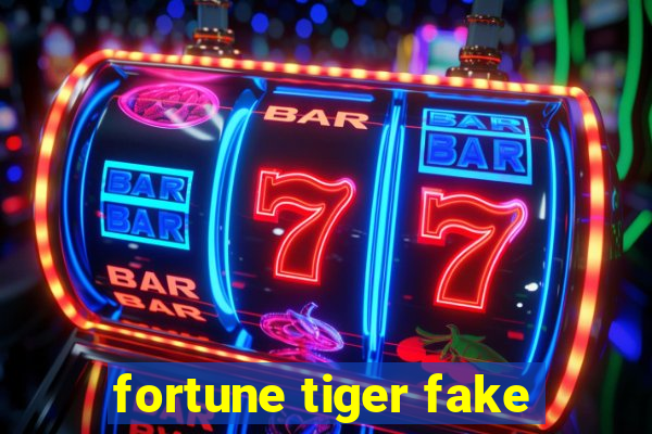 fortune tiger fake